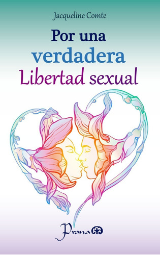 Libro: Por Una Verdadera Libertad Sexual Autor: Jacqueline C