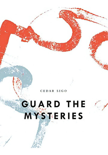 Guard The Mysteries (bagley Lecture Series), De Cedar. Editorial Wave Books, Tapa Blanda En Inglés