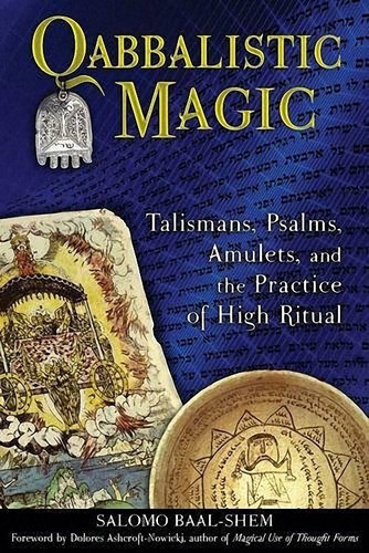 Qabbalistic Magic : Talismans, Psalms, Amulets, And The Practice Of High Ritual, De Salomo Baal-shem. Editorial Inner Traditions Bear And Company, Tapa Blanda En Inglés