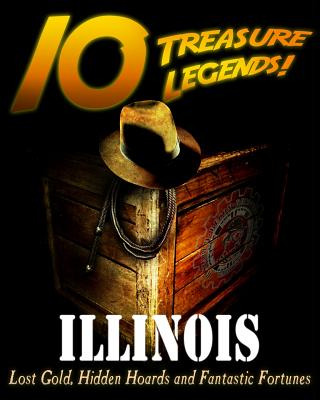 Libro 10 Treasure Legends! Illinois: Lost Gold, Hidden Ho...