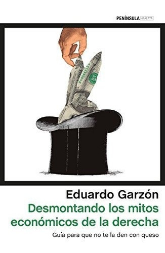 Desmontando Los Mitos Económicos De La Derecha: Guía Para Qu