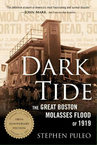 Dark Tide : The Great Boston Molasses Flood Of 1919, De Stephen Puleo. Editorial Beacon Press, Tapa Blanda En Inglés