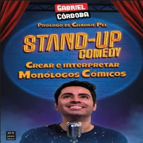 Stand Up Comedy, De Gabriel Cordoba. Editorial Manontroppo En Español, 2024