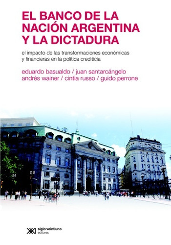 Banco De La Nacion Argentina Y La Dictadura, El - Basualdo, 