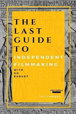 Libro The Last Guide To Independent Filmmaking : With No ...