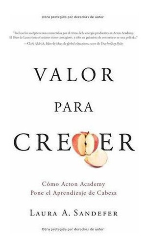Valor Para Crecero Acton Academy Pone El..., de Sandefer, Laura. Editorial Acton Press en español