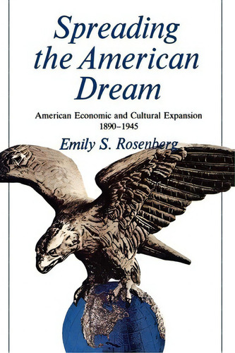 Spreading The American Dream, De Emily Rosenberg. Editorial St Martins Press 3pl, Tapa Blanda En Inglés