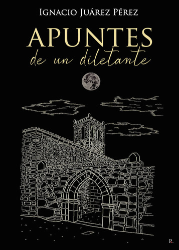 Apuntes De Un Diletante - Juarez Perez,ignacio