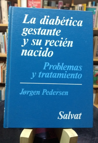 La Diabética Gestante Y Su Recién Nacido - Jorgen Pedersen