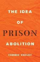 Libro The Idea Of Prison Abolition - Tommie Shelby