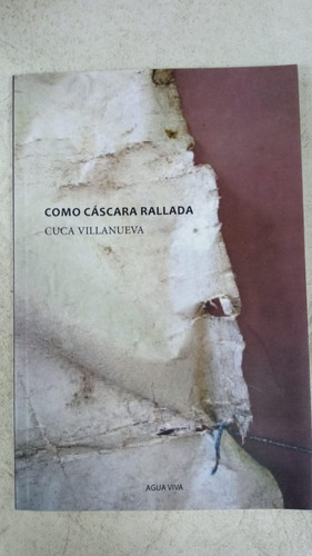 Como Cascara Rallada - Cuca Villanueva - Agua Viva