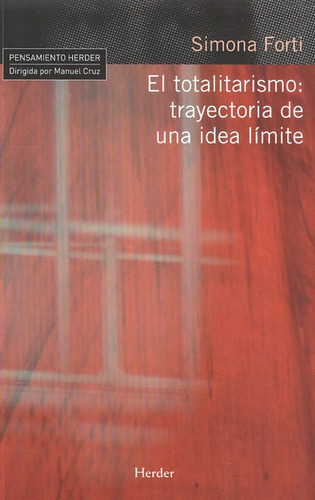 El Totalitarismo Trayectoria De Una Idea Limite, De Forti, Simona. Editorial Herder, Tapa Blanda, Edición 1 En Español, 2008