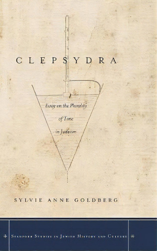 Clepsydra, De Sylvie-anne Goldberg. Editorial Stanford University Press, Tapa Dura En Inglés