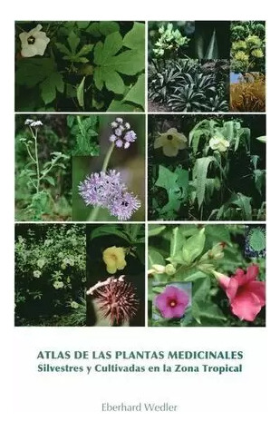 Libro Atlas De Las Plantas Medicinales. Silvestres Y Cultiva