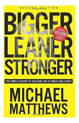 Book : Bigger Leaner Stronger: The Simple Science Of  (5272)