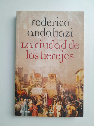 La Ciudad De Los Herejes - Federico Andahazi