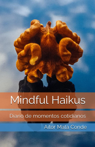 Libro: Mindful Haikus: Diario De Momentos Cotidianos (spanis