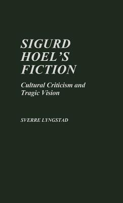 Libro Sigurd Hoel's Fiction: Cultural Criticism And Tragi...