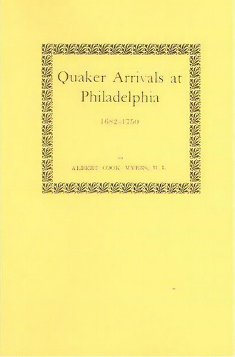 Quaker Arrivals At Philadelphia, 1682-1750, De Albert Cook Myers. Editorial Clearfield, Tapa Blanda En Inglés