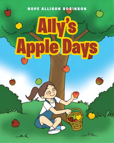 Ally's Apple Days, De Robinson, Hope Allison. Editorial Covenant Books, Tapa Blanda En Inglés