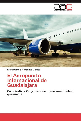 Libro: El Aeropuerto Internacional De Guadalajara: Su Privat