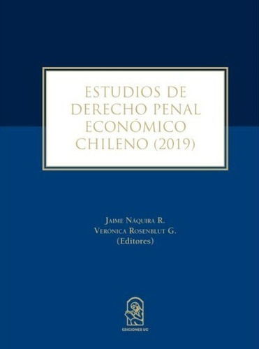 Estudios De Derecho Penal Económico Chileno 2019 / J Naquira