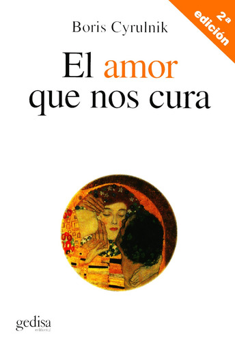 El amor que nos cura, de Cyrulnik, Boris. Serie Psicología Editorial Gedisa en español, 2006