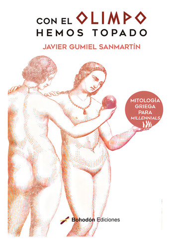 Con El Olimpo Hemos Topado: Mitología Griega Para Millennials, De Gumiel Sanmartín, Javier. Editorial Bohodon Ediciones S.l., Tapa Blanda En Español
