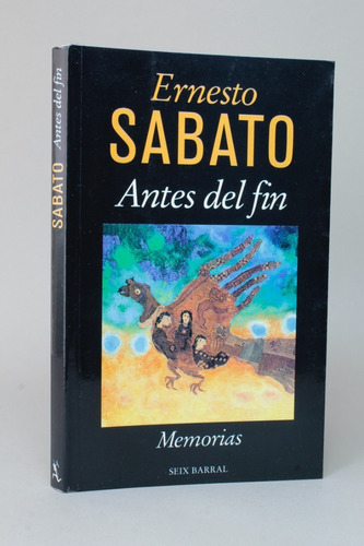 Antes Del Fin Ernesto Sabato Seix Barral 1999 