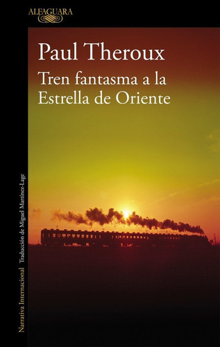 Tren Fantasma A La Estrella De Oriente, De Theroux, Paul. Editorial Alfaguara, Tapa Blanda En Español