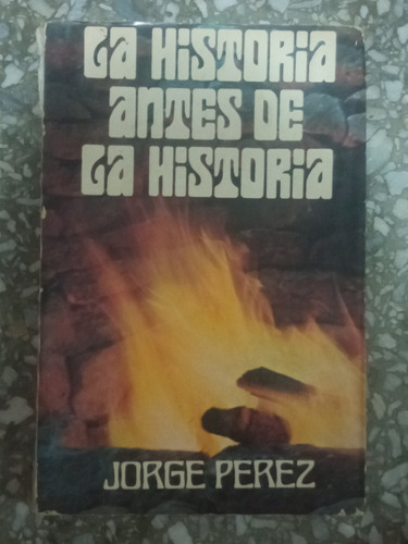 La Historia Antes De La Historia - Jorge Perez