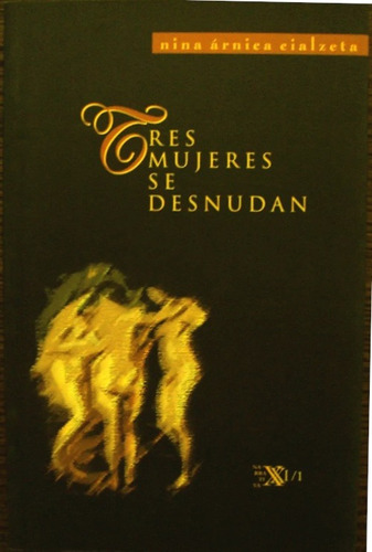 Tres Mujeres Se Desnudan - Nina Árnica Cialzeta