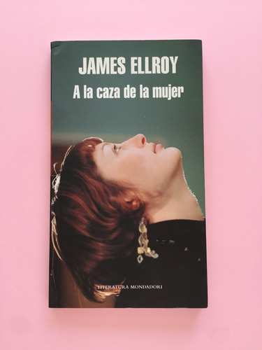 A La Caza De La Mujer / James Ellroy
