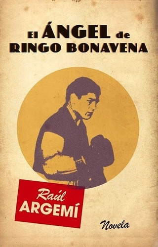 El Ángel De Ringo Bonavena - Argemí Raúl