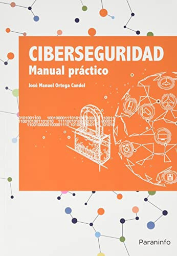 Ciberseguridad. Manual Práctico