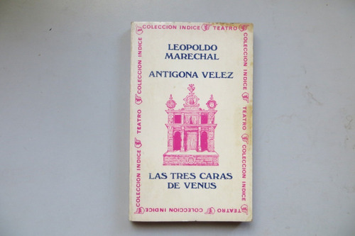 Antigona Velez + Las Tres Caras De Venus Leopoldo Marechal 