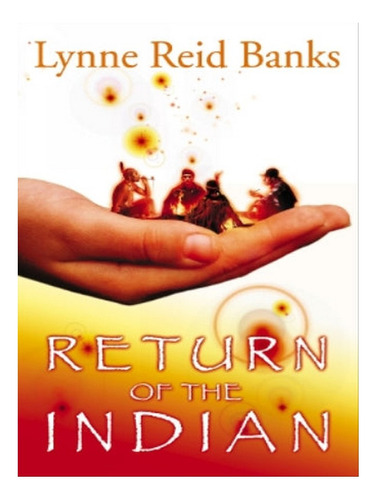 Return Of The Indian - Lynne Reid Banks. Eb07