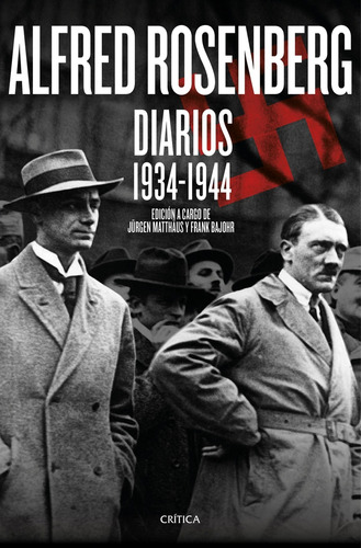 Alfred Rosenberg Diarios 1934 - 1944, de Matthaus, Bajohr. Editorial Crítica, tapa blanda, edición 1 en español