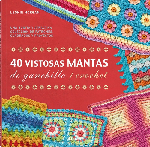 40 Vistosas Mantas De Ganchillo / Crochet - Libro