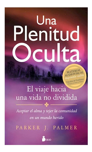 Una Plenitud Oculta - Parker J. Palmer Parker J. Palmer