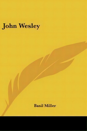 John Wesley, De Basil Miller. Editorial Kessinger Publishing, Tapa Blanda En Inglés