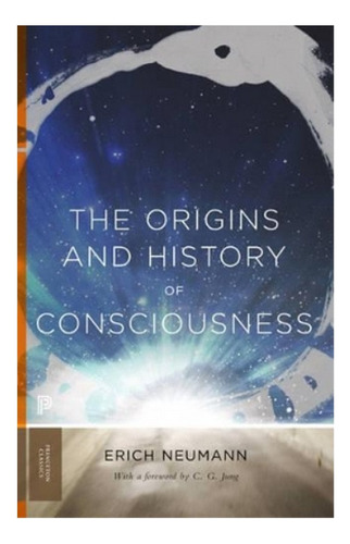 The Origins And History Of Consciousness - Erich Neuman. Ebs