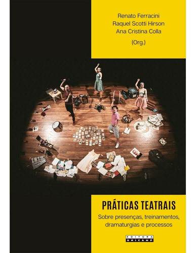Práticas Teatrais: Sobre Presenças, Treinamentos, Dramatur, De Colla Cristina. Editora Unicamp, Capa Mole Em Português