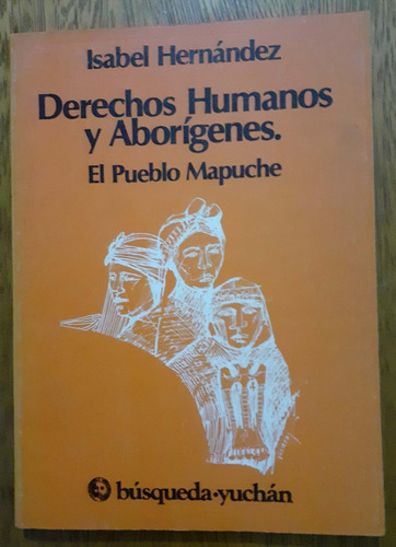 Derechos Humanos Y Aborígenes El Pueblo Mapuche I. Herná 