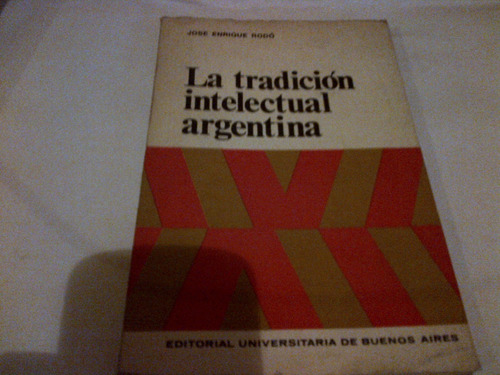 Jose Enrique Rodo - La Tradicion Intelectural Argentina C201