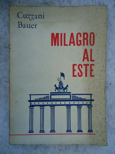 Milagro Al Este - Cuzzani - Bauer - Ed. Cicero - 1967
