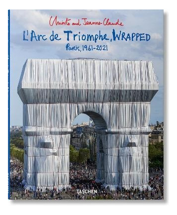 Larc De Triomphe, Wrapped. Paris, 1961-2021 - Christopher An
