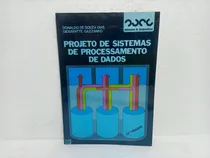 Comprar Livro Projeto De Sistemas De Processamento De Dados - Donaldo De Souza Dias, Giosafatt Gazzaneo (1986)