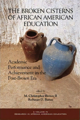 Broken Cisterns Of African American Education, De M. Christopher Brown. Editorial Information Age Publishing, Tapa Blanda En Inglés