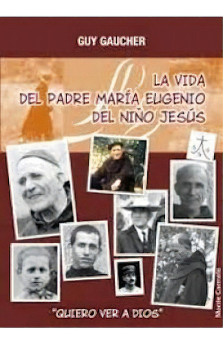 La Vida Del Padre Maria Eugenio Del  Niño Jesus, De Gaucher, Guy. Editorial Imp. Azteca   Monte Carmelo, Tapa Blanda, Edición 1 En Español